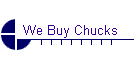 We Buy Chucks